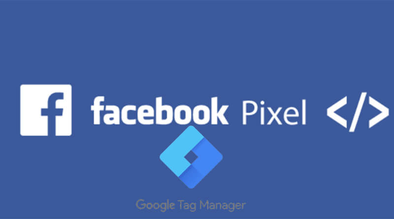 Facebook Pixel and Google tag manager (GTM)