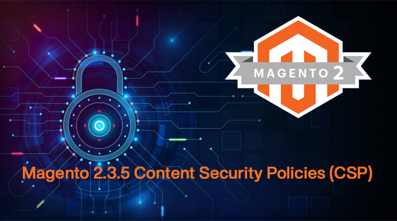 Magento 2.3.5 Content Security Policies